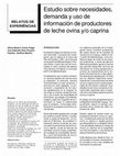 Research paper thumbnail of Estudio sobre necesidades, demanda y uso de información de productores de leche ovina y/o caprina