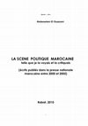 LA SCENE POLITIQUE MAROCAINE telle que je la voyais et la critiquais (écrits publiés dans la presse nationale marocaine entre 2000 et 2005 Cover Page