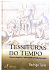 Research paper thumbnail of Tessituras do tempo: discurso etnográfico e historicidade no Brasil oitocentista