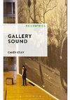 Research paper thumbnail of Caleb Kelly, Gallery Sound (New York: Bloomsbury, August  2017)