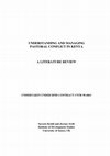 Research paper thumbnail of UNDERSTANDING AND MANAGING PASTORAL CONFLICT IN KENYA A LITERATURE REVIEW UNDERTAKEN UNDER DFID CONTRACT CNTR 98 6863