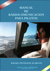 PUBLICACIONES AIRHISPANIA -1 PUBLICACIONES AIRHISPANIA RAFAEL POVEDANO ALARCON MANUAL MANUAL MANUAL DE DE DE RADIOCOMUNIC RADIOCOMUNIC RADIOCOMUNICA A ACION CION CION PARA PILOTOS PARA PILOTOS PARA PILOTOS Cover Page