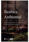 Research paper thumbnail of Bioética Ambiental: premissas para o diálogo entre a ética, a Bioética, o Biodireito e o Direito Ambiental