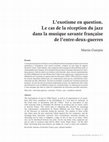 L’exotisme en question. Le cas de la réception du jazz dans la musique savante française de l’entre-deux-guerres Cover Page