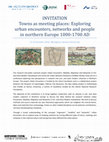 CONFERENCE: Towns as Meeting Places: Exploring urban encounters, networks and people in northern Europe 1000-1700 AD (13-14 October 2016) Cover Page