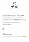 Research paper thumbnail of Workshop: Merleau-Ponty – Institution, Feld, Fleisch, Wien, 5. Oktober 2017