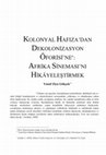 Research paper thumbnail of Kolonyal Hafıza'dan Dekolonizasyon Öforisi'ne: Afrika Sinemasını Hikayeleştirmek