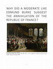 WHY DID A MODERATE LIKE EDMUND BURKE SUGGEST THE ANNIHILATION OF THE REPUBLIC OF FRANCE Cover Page