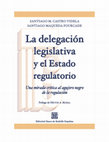 Research paper thumbnail of La delegación legislativa y el Estado regulatorio. Una mirada crítica al agujero negro de la regulación