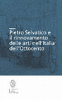 Research paper thumbnail of Pietro Selvatico ed il restauro dei dipinti, in Pietro Selvatico e il rinnovamento delle arti nell’Ottocento, atti del convegno (Venezia, Istituto Veneto di Scienze, Lettere ed Arti, 22-23 ottobre 2013) a cura di A. Auf der Heyde, F. Castellani, M. Visentini, Edizioni della Normale, Pisa, 2016