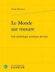 Research paper thumbnail of Le monde sur mesure. Une archéologie juridique des faits.