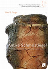 Antike Schmelztiegel (Ancient Crucibles). Archäologie und Archäometrie der Funde aus Augusta Raurica. Beiträge zur Technikgeschichte 1 / Studies in Technical History Vol. 1 (Basel 2018) [English Summary pp. 248-252] Cover Page