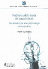 Research paper thumbnail of Problemas de la teoría del conocimiento. Una introducción a la epistemología contemporánea