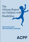 The African Report on Children with Disabilities Promising starts and persisting challenges Cover Page