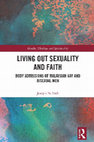 Research paper thumbnail of Living Out Sexuality and Faith: Body Admissions of Malaysian Gay and Bisexual Men