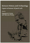 Research paper thumbnail of Between History and Archaeology. Papers in honour of Jacek Lech