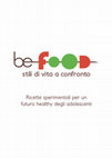 Research paper thumbnail of beFood: stili di vita a confronto. Ricette sperimentali per un futuro healthy degli adolescenti