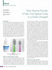 Clinical Treatment Techniques Silver Diamine Fluoride: A New Tool Against Caries or a Game Changer Cover Page