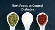 Research paper thumbnail of The Best Foods to Control Diabetes (1).pptx