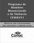 Research paper thumbnail of Programa de hombres renunciando a su violencia (PHRSV)
Manual facilitadores segundo y tercer nivel