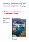 Research paper thumbnail of Ecological risk assessment of selected heavy metals in the surface sediments of three estuaries in the southeastern coast of India