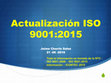 Actualización ISO 9001:2015 Toda la Información es tomada de la NTC : ISO 9001:2008 – ISO 9001:2015 Información – ICONTEC 2015 Cover Page