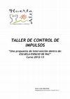 TALLER DE CONTROL DE IMPULSOS " Una propuesta de intervención dentro de: ESCUELA ESPACIO DE PAZ " Curso 2012-13 PAZ CANO NÖLTING Profesora de DE PEDAGOGÍA TERAPÉUTICA Cover Page