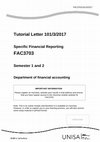 Tutorial Letter 101/3/2017 Specific Financial Reporting FAC3703 Semester 1 and 2 Department of financial accounting Cover Page