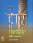 Interculturalismo y Globalización: Informe Nacional de Desarrollo Humano 2004; la Bolivia Posible Cover Page