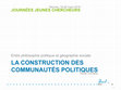 Research paper thumbnail of La construction des communautés politiques : entre philosophie politique et géographie sociale