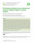 Research paper thumbnail of Privitisation of power sector and poverty of power supply in Nigeria: A policy analysis