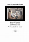 Research paper thumbnail of Sociologia da Comunicação – apontamentos de sala de aula