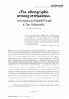 Research paper thumbnail of The ethnographic arriving of Palestine» Intervista con Khaled Furani e Dan Rabinowitz