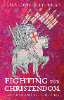 FIGHTING FOR CHRISTENDOM HOLY WAR AND THE CRUSADES Cover Page