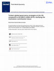 Research paper thumbnail of Turkey’s global governance strategies at the UN compared to the BRICS (2008–2014): clarifying the motivation–contribution nexus