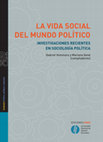 Research paper thumbnail of LA VIDA SOCIAL DEL MUNDO POLÍTICO INVESTIGACIONES RECIENTES EN SOCIOLOGÍA POLÍTICA