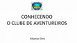 Research paper thumbnail of O QUE É O CLUBE DE AVENTUREIROS?