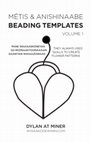 Research paper thumbnail of Métis and Anishinaabe Beading Templates Vol. 1