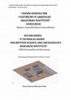 " TEKNİK KÖKENLİ BİR YAZITBİLİM VE ARKEOLOJİ ARAŞTIRMA ENSTİTÜSÜ " KURULMASI Beşinci Yayın(Dördüncü Güncelleme) ESTABLISHING “A TECHNICAL BASED INSCRIPTION SCIENCE AND ARCHAEOLOGY RESEARCH INSTITUTE” Fifth Version(Fourth Revision) Cover Page