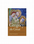 Research paper thumbnail of Gregory the Great:  Ascetic, Pastor, and First Man of Rome (Univ. of Notre Dame Press, 2015)