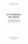 Research paper thumbnail of M. SILF, Companions of Christ. Ignatian Spirituality for Everyday Living William B. Eerdmans Publishing, New York 2005, pp. 115 [En compañía de Cristo. Espiritualidad ignaciana para la vida de cada día, Ed. Sígueme, col. Nueva Alianza minor, 26, Salamanca 2007, pp. 128. ISBN: 978-84-301-1653-9]