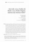 Research paper thumbnail of Ator-rede versus Análise de Redes versus Redes Digitais: falamos das mesmas redes? [Galáxia, n. 38, p. 5-27]