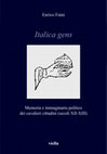 Research paper thumbnail of Enrico Faini,  Italica gens. Memoria e immaginario politico dei cavalieri-cittadini (secoli XII-XIII), Roma, Viella 2018