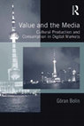 Research paper thumbnail of Value and the Media. Cultural Production and Consumption in Digital Markets