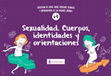 Research paper thumbnail of Sexualidad. Cuerpos, identidades y orientaciones. Colección de guías sobre Derechos Sexuales y Reproductivos de las Mujeres Jóvenes nº 4