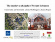 Research paper thumbnail of The medieval chapels of Mount Lebanon Conservation and Restoration Actions: The Hungaro-Lebanese Project