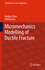 Solid Mechanics and Its Applications Micromechanics Modelling of Ductile Fracture Cover Page