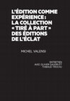 Research paper thumbnail of [2018] Entretien avec Michel Valensi : « L'édition comme expérience : la collection “Tiré à part“ des Éditions de l'Éclat », Pragmata, revue d'études pragmatistes, n° 1, 2018, p. 372-389