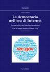 Luca Corchia, La democrazia nell’era di Internet. Per una politica dell’intelligenza collettiva (Democracy in the Internet Age. For a Politics of Collective Intelligence), Firenze, Le Lettere, 2011, tot. pp. 296. Cover Page