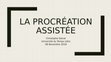 Research paper thumbnail of Conf2-Procréation-assistée-2018.pptx